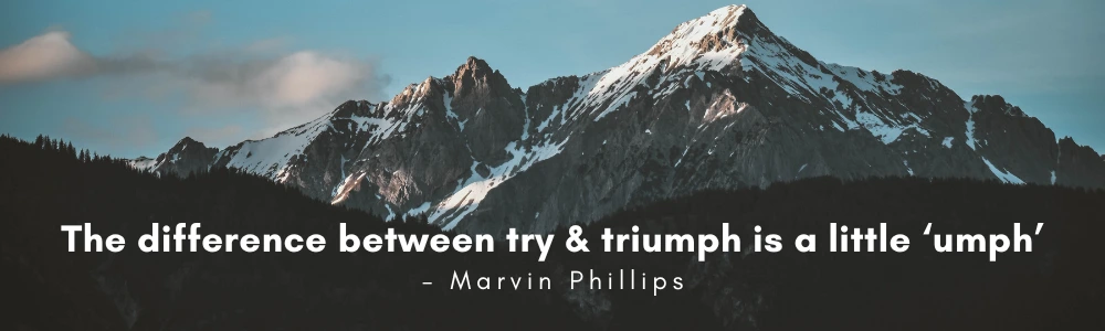 Mountain range under a cloudy sky with a quote: The difference between try &amp; triumph is a little ‘umph’ - Marvin Phillips