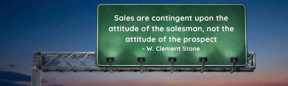 A billboard displays the quote, Sales are contingent upon the attitude of the salesman, not the attitude of the prospect by W. Clement Stone